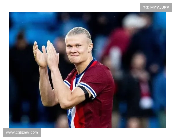 哈兰德全面发展潜力巨大 未来方向清晰超越姆巴佩